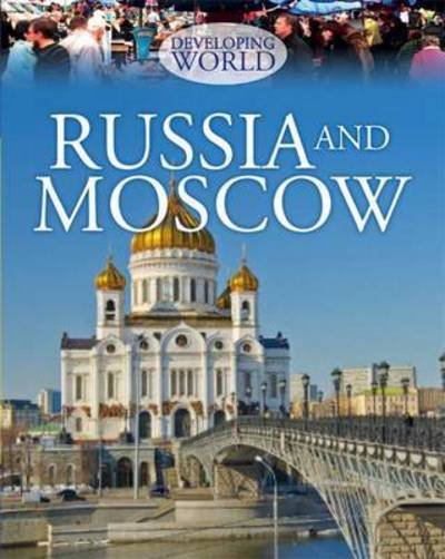Developing World: Russia and Moscow - Developing World - Philip Steele - Kirjat - Hachette Children's Group - 9781445149561 - tiistai 12. huhtikuuta 2016