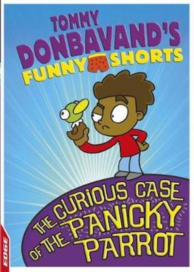 Cover for Tommy Donbavand · EDGE: Tommy Donbavand's Funny Shorts: The Curious Case of the Panicky Parrot - EDGE: Tommy Donbavand's Funny Shorts (Hardcover Book) [Illustrated edition] (2017)