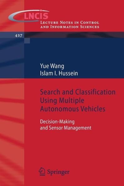 Cover for Yue Wang · Search and Classification Using Multiple Autonomous Vehicles: Decision-Making and Sensor Management - Lecture Notes in Control and Information Sciences (Pocketbok) [2012 edition] (2012)