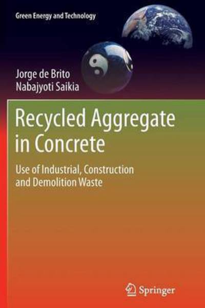Cover for Jorge De Brito · Recycled Aggregate in Concrete: Use of Industrial, Construction and Demolition Waste - Green Energy and Technology (Paperback Book) [2013 edition] (2014)