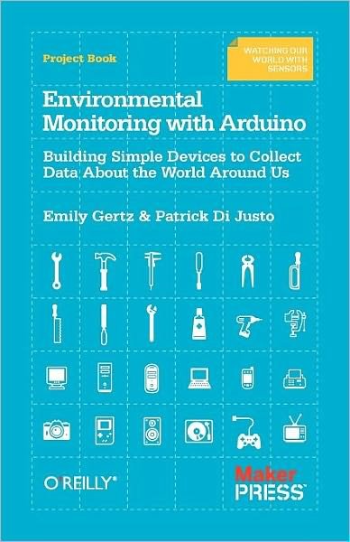 Cover for Emily Gertz · Environmental Monitoring with Arduino: Building Simple Devices to Collect Data About the World Around Us (Paperback Book) (2012)