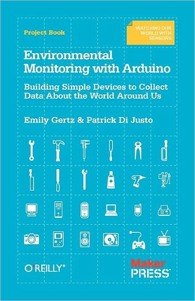 Cover for Emily Gertz · Environmental Monitoring with Arduino: Building Simple Devices to Collect Data About the World Around Us (Paperback Bog) (2012)