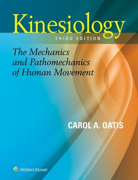 Cover for Oatis, Carol A, PT, PhD · Kinesiology: The Mechanics and Pathomechanics of Human Movement (Hardcover bog) (2016)