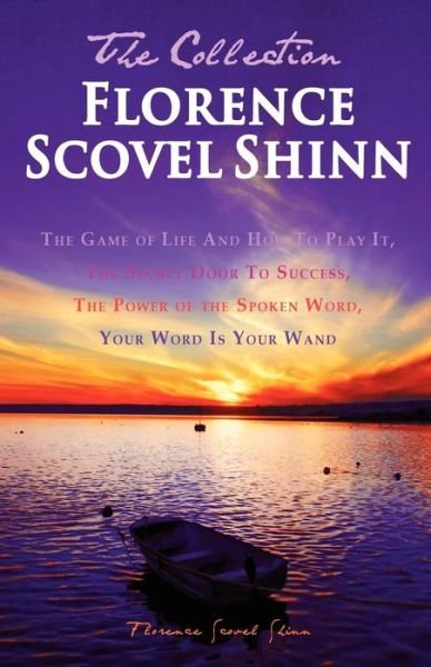 Cover for Florence Scovel Shinn · Florence Scovel Shinn - the Collection: the Game of Life and How to Play It, the Secret Door to Success, the Power of the Spoken Word, Your Word is Your Wand (Taschenbuch) (2010)