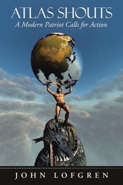 Cover for John Lofgren · Atlas Shouts:: a Modern Patriot Calls for Action (Paperback Book) (2014)