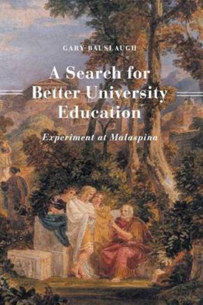 Cover for Gary Bauslaugh · A Search for Better University Education: Experiment at Malaspina (Hardcover Book) (2015)