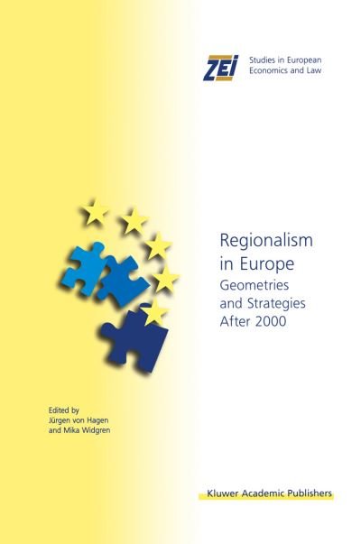Cover for Jurgen Von Hagen · Regionalism in Europe: Geometries and Strategies After 2000 - ZEI Studies in European Economics and Law (Taschenbuch) [Softcover reprint of the original 1st ed. 2001 edition] (2012)