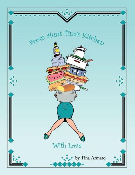 Cover for Tina Armato · From Aunt Tina's Kitchen with Love (Paperback Bog) (2011)