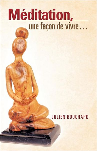Cover for Julien Bouchard · Méditation, Une Façon De Vivre . . . (Paperback Book) [French edition] (2012)