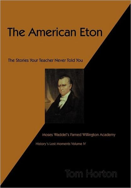 Cover for Tom Horton · The American Eton: Moses Waddel's Famed Willington Academy (Hardcover Book) (2012)