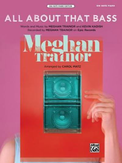 All About That Bass - Meghan Trainor - Bücher - Alfred Publishing Co Inc.,U.S. - 9781470620561 - 1. September 2014