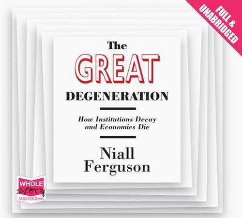 The Great Degeneration - Niall Ferguson - Äänikirja - W F Howes Ltd - 9781471230561 - keskiviikko 1. toukokuuta 2013