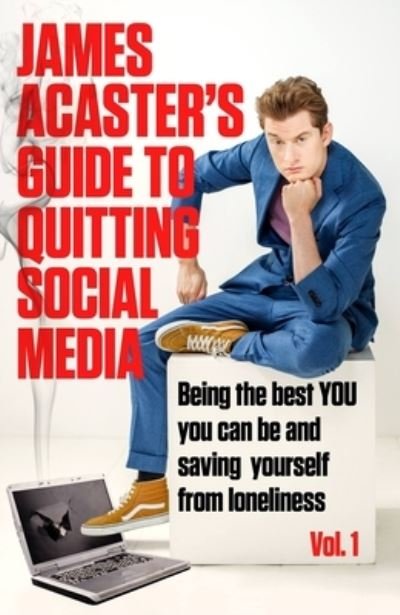 Cover for James Acaster · James Acaster's Guide to Quitting Social Media (Innbunden bok) (2022)