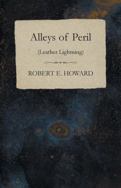 Cover for Robert E. Howard · Alleys of Peril (Leather Lightning) (Paperback Book) (2014)