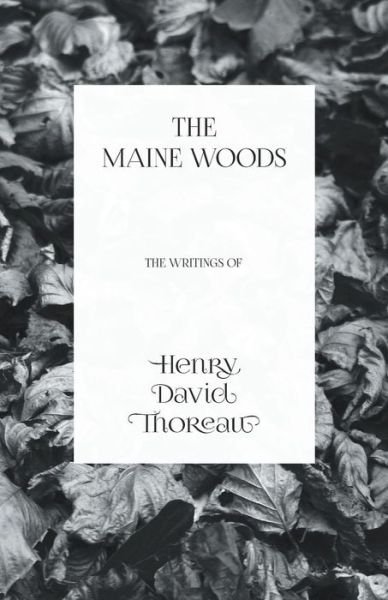 Cover for Henry David Thoreau · The Maine Woods - The Writings of Henry David Thoreau (Taschenbuch) (2016)