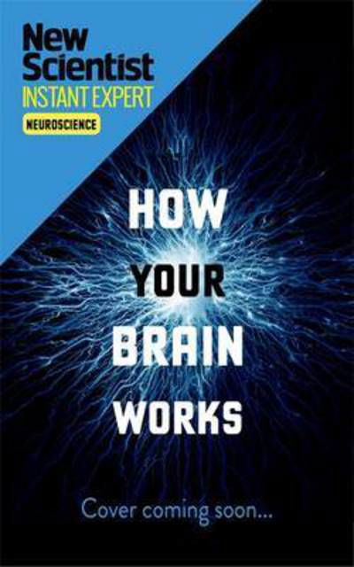 Cover for New Scientist · How Your Brain Works: Inside the most complicated object in the known universe - New Scientist Instant Expert (Pocketbok) (2017)