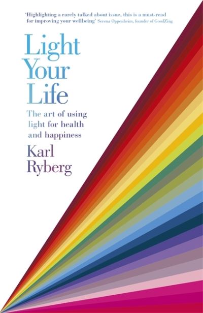 Cover for Karl Ryberg · Light Your Life: The Art of using Light for Health and Happiness (Paperback Book) (2020)