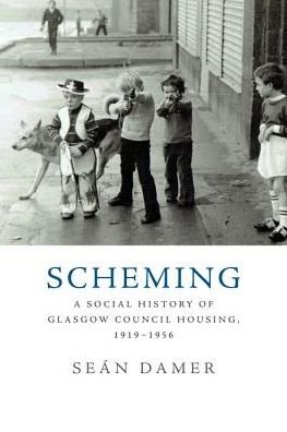 Cover for Sean Damer · Scheming: A Social History of Glasgow Council Housing, 1919-1956 (Hardcover Book) (2018)