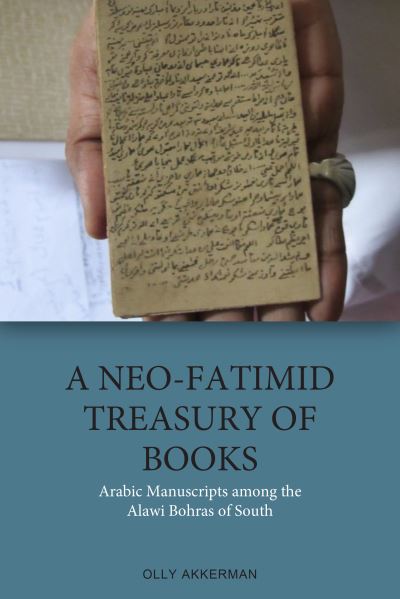 Cover for Olly Akkerman · A Neo-Fatimid Treasury of Books: Arabic Manuscripts Among the Alawi Bohras of South Asia (Hardcover Book) (2022)
