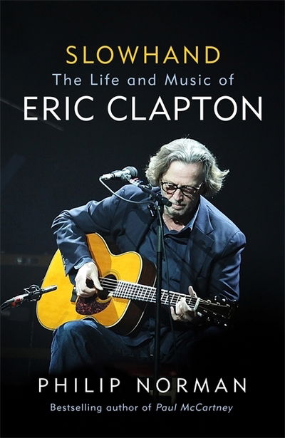 Slowhand: The Life and Music of Eric Clapton - Philip Norman - Livres - Weidenfeld & Nicolson - 9781474606561 - 6 novembre 2018