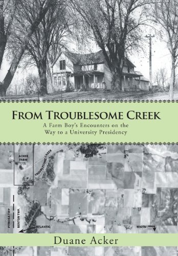 Cover for Duane Acker · From Troublesome Creek: a Farm Boy's Encounters on the Way to a University Presidency (Hardcover bog) (2013)