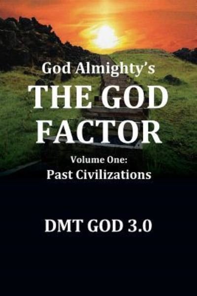 Cover for Dmt God 3 0 · God Almighty's : THE GOD FACTOR : Volume One (Paperback Bog) (2017)
