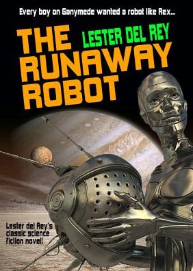 Cover for Lester Del Rey · The Runaway Robot (Paperback Book) (2015)