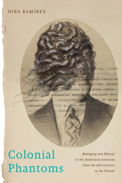 Cover for Dixa Ramirez · Colonial Phantoms: Belonging and Refusal in the Dominican Americas, from the 19th Century to the Present - Nation of Nations (Paperback Bog) (2018)