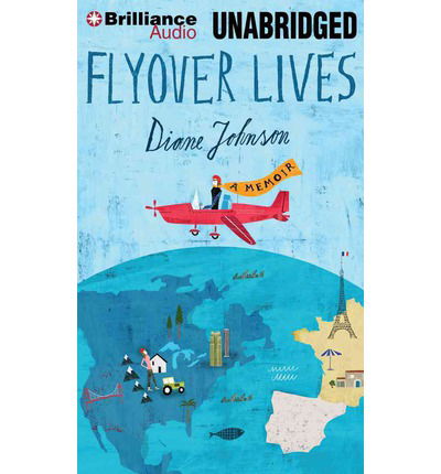 Cover for Diane Johnson · Flyover Lives: a Memoir (Audiobook (CD)) [Unabridged edition] (2014)