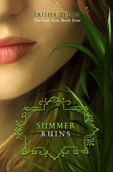 Cover for Trisha Leigh · Summer Ruins: the Last Year, #4 (Paperback Book) (2013)