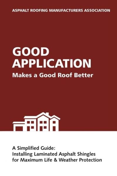 Cover for Asphalt Roofing Manufacturers Associatio · Good Application Makes a Good Roof Better (Pocketbok) (2016)
