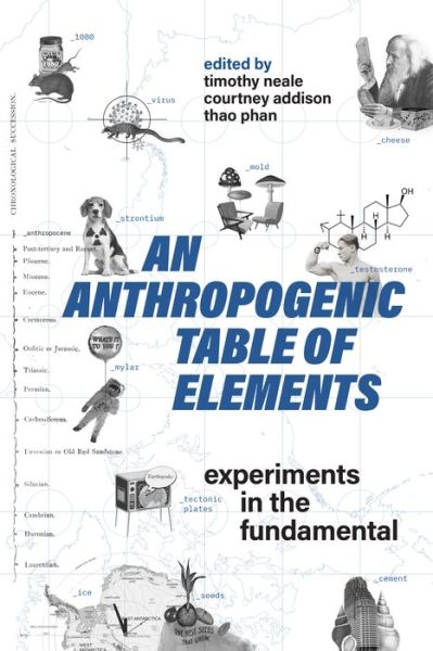 Cover for Timothy Neale · An Anthropogenic Table of Elements: Experiments in the Fundamental - Technoscience and Society (Hardcover Book) (2022)