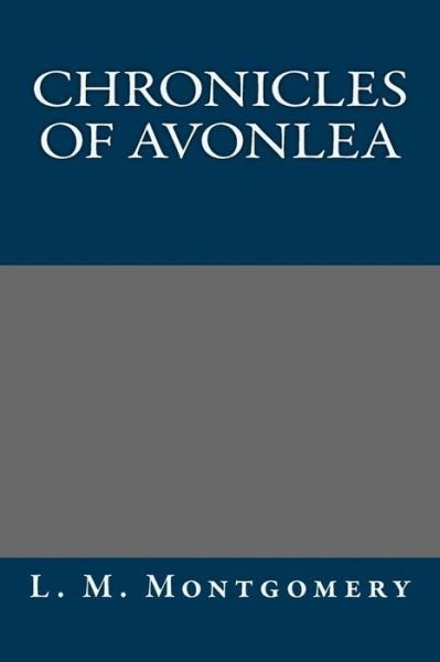 Cover for L. M. Montgomery · Chronicles of Avonlea (Paperback Bog) (2013)
