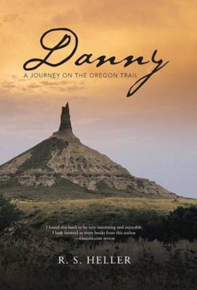 Cover for R S Heller · Danny: a Journey on the Oregon Trail (Hardcover Book) (2014)