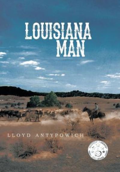 Cover for Lloyd Antypowich · Louisiana Man (Hardcover Book) (2013)