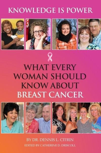 Cover for Mb Chb Phd Dennis L Citrin · Knowledge is Power: What Every Woman Should Know About Breast Cancer (Paperback Bog) (2014)