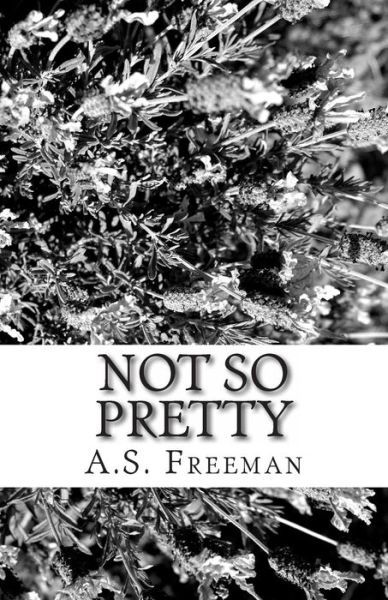 Cover for A S Freeman · Not So Pretty: a New Play (Pocketbok) (2013)