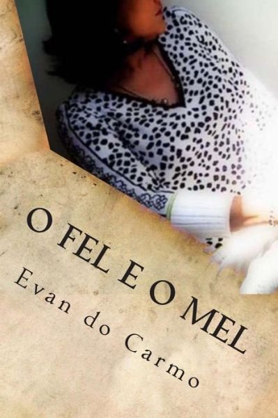 Cover for Mr Evan Do Carmo · O Fel E O Mel (Paperback Bog) (2013)