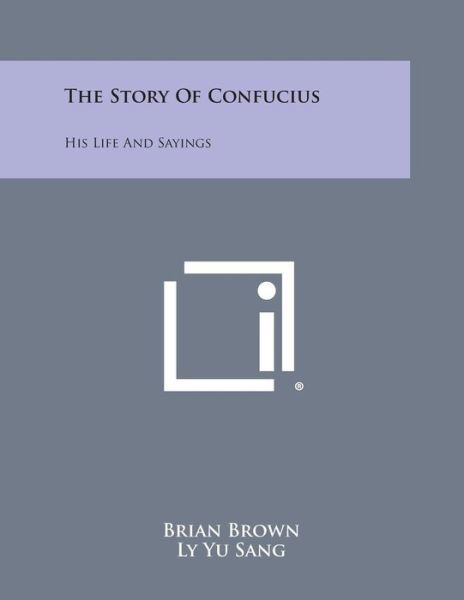 Cover for Brian Brown · The Story of Confucius: His Life and Sayings (Pocketbok) (2013)