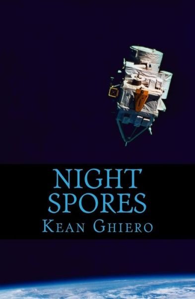 Cover for Kean Ghiero · Night Spores: Poems and Drawings (Pocketbok) (2013)