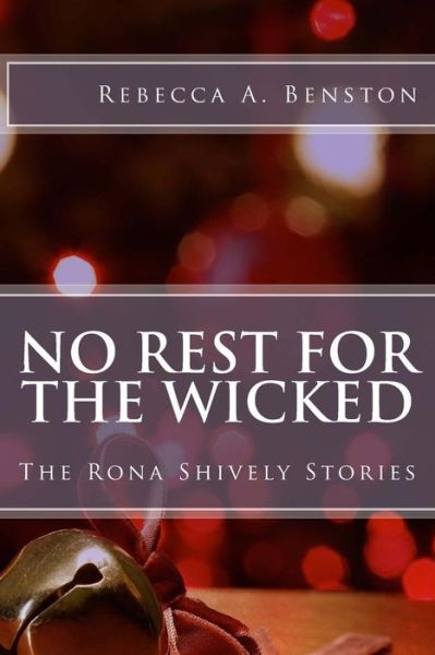 Cover for Rebecca a Benston · No Rest for the Wicked: the Rona Shively Stories (Paperback Book) (2013)