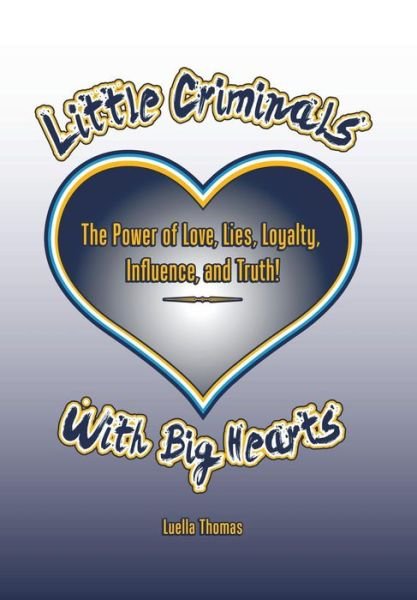 Cover for Luella Thomas · Little Criminals with Big Hearts (Hardcover bog) (2015)