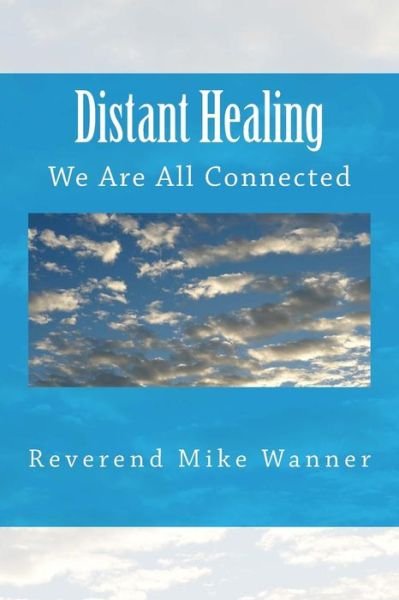 Cover for Reverend Mike Wanner · Distant Healing: We Are All Connected (Taschenbuch) (2014)