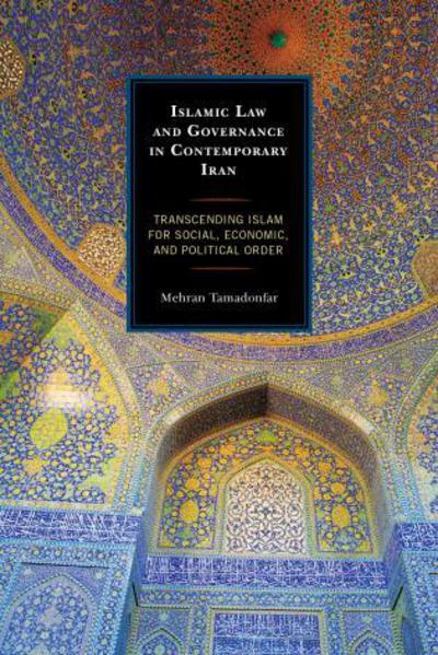 Cover for Mehran Tamadonfar · Islamic Law and Governance in Contemporary Iran: Transcending Islam for Social, Economic, and Political Order (Hardcover Book) (2015)