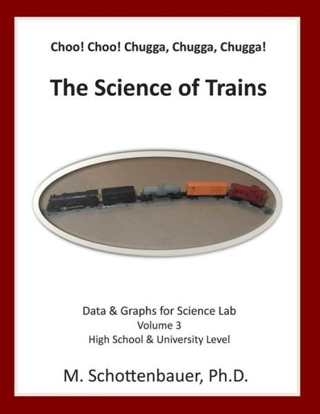 Cover for M Schottenbauer · Choo! Choo! Chugga, Chugga, Chugga! the Science of Trains: Data &amp; Graphs for Science Lab: Volume 3 (Pocketbok) (2014)
