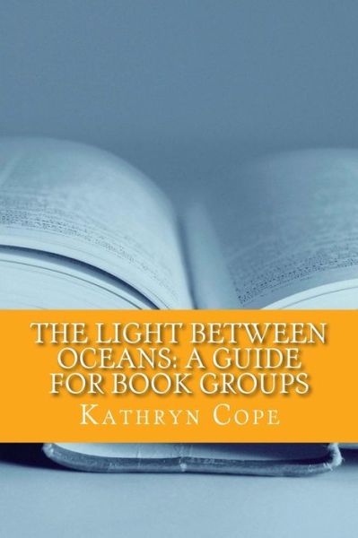 Cover for Kathryn Cope · The Light Between Oceans: a Guide for Book Groups (Paperback Book) (2014)