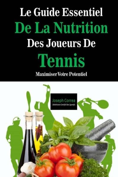 Cover for Correa (Dieteticien Certifie Des Sportif · Le Guide Essentiel De La Nutrition Des Joueurs De Tennis: Maximiser Votre Potentiel (Paperback Bog) (2014)