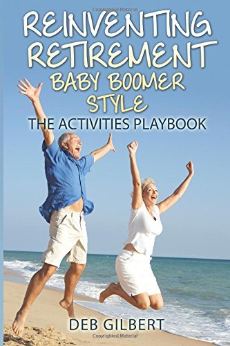 Cover for Deb Gilbert · Reinventing Retirement Baby Boomer Style: the Activities Playbook (Volume 1) (Paperback Book) (2014)
