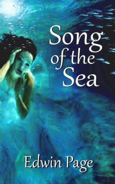 Song of the Sea - Edwin Page - Livres - Createspace - 9781503335561 - 29 janvier 2015