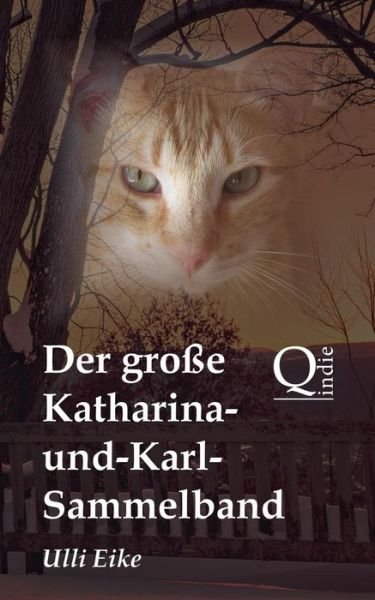 Cover for Ulli Eike · Der Grosse Katharina-und-karl-sammelband: Die Unterhaltsamen Abenteuer Eines Vierbeinigen Detektivs (Taschenbuch) (2014)